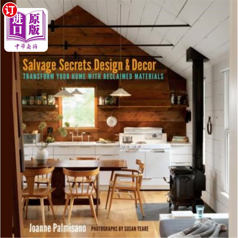 海外直订Salvage Secrets Design & Decor: Transform Your Home with Reclaimed Materials 设计与装饰：用再生材料改造你的