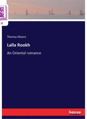 海外直订Lalla Rookh: An Oriental romance Lalla Rookh:东方浪漫
