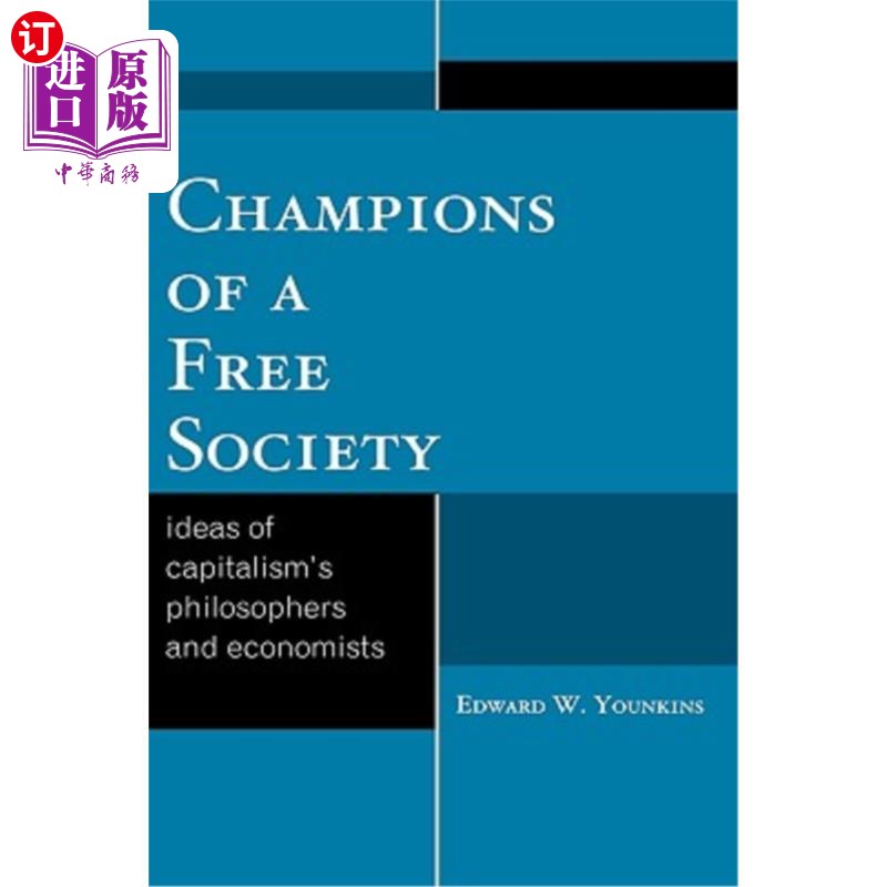 海外直订Champions of a Free Society: Ideas of Capitalism's Philosophers and Economists 自由社会的捍卫者:资本主义哲