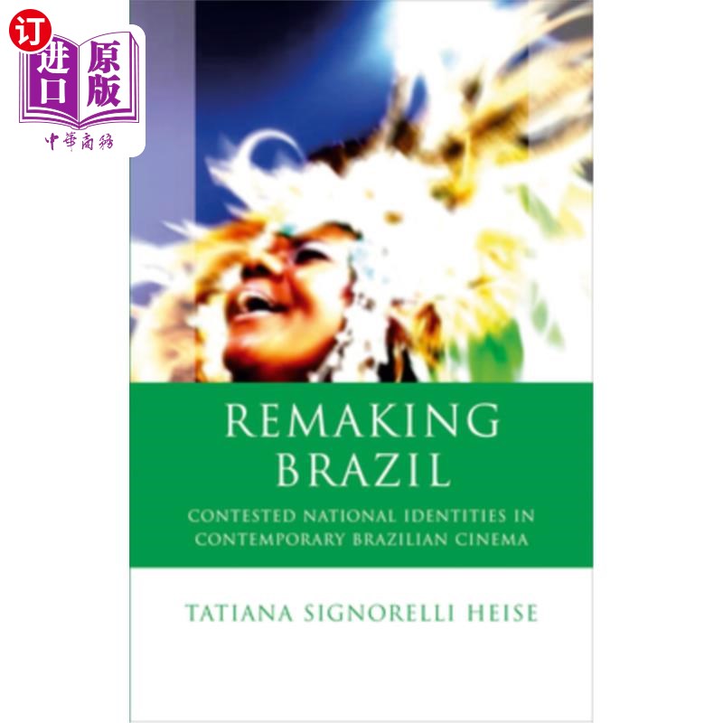 海外直订Remaking Brazil: Contested National Identities in Contemporary Brazilian Cinema 重塑巴西：当代巴西电影中有