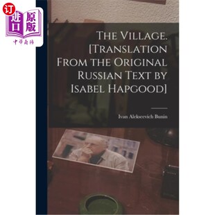 Text Village. Original 海外直订The 这个村庄 From Hapgood Translation 译自伊莎贝尔·哈普古 the Isabel Russian