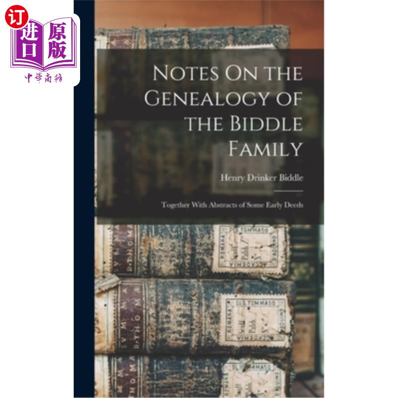 海外直订Notes On the Genealogy of the Biddle Family: Together With Abstracts of Some Ear 《比德尔家族族谱笔记:连同