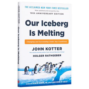 【中商原版】冰山在融化 英文原版 Our Iceberg is Melting: Changing and Succeeding Under Any Conditions John Kotter