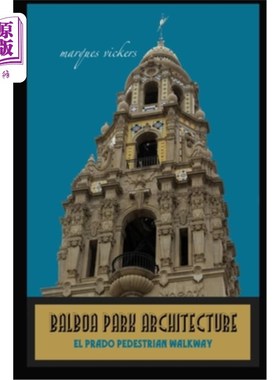 海外直订Balboa Park Architecture: El Prado Pedestrian Walkway Balboa公园建筑:El Prado人行道