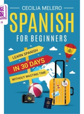 海外直订Spanish for Beginners: Learn Spanish in 30 Days Without Wasting Time 西班牙语初学者:30天内不浪费时间学习西