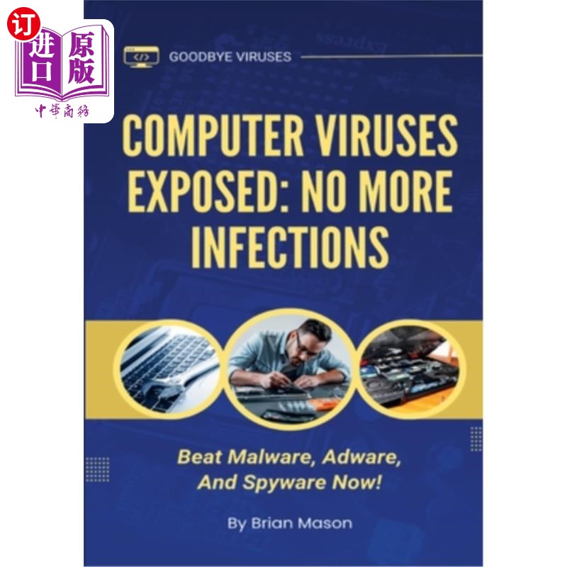 海外直订Computer Viruses Exposed: No More Infections: Beat Malware, Adware, And Spyware  电脑病毒暴露:不再感染:击