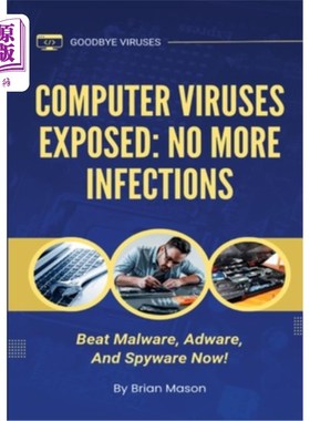 海外直订Computer Viruses Exposed: No More Infections: Beat Malware, Adware, And Spyware  电脑病毒暴露：不再感染：击