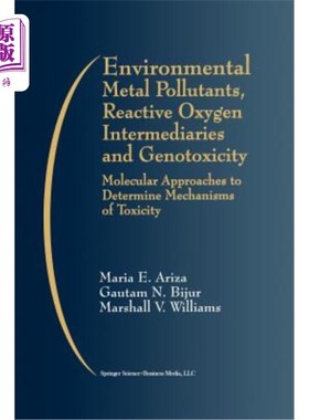 海外直订Environmental Metal Pollutants, Reactive Oxygen Intermediaries and Genotoxicity: 环境金属污染物，活性氧中间