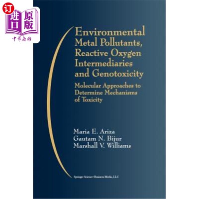海外直订Environmental Metal Pollutants, Reactive Oxygen Intermediaries and Genotoxicity: 环境金属污染物，活性氧中间
