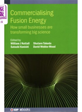 海外直订Commercialising Fusion Energy: How small businesses are transforming big science 聚变能源商业化:小企业如何