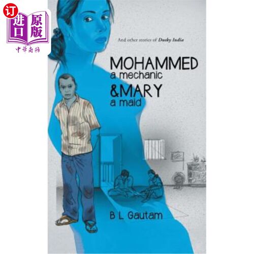 海外直订Mohammed a Mechanic and Mary a Maid: And Other Stories of Dusky India 技工默罕默德和女佣玛丽:以及黄昏印度的