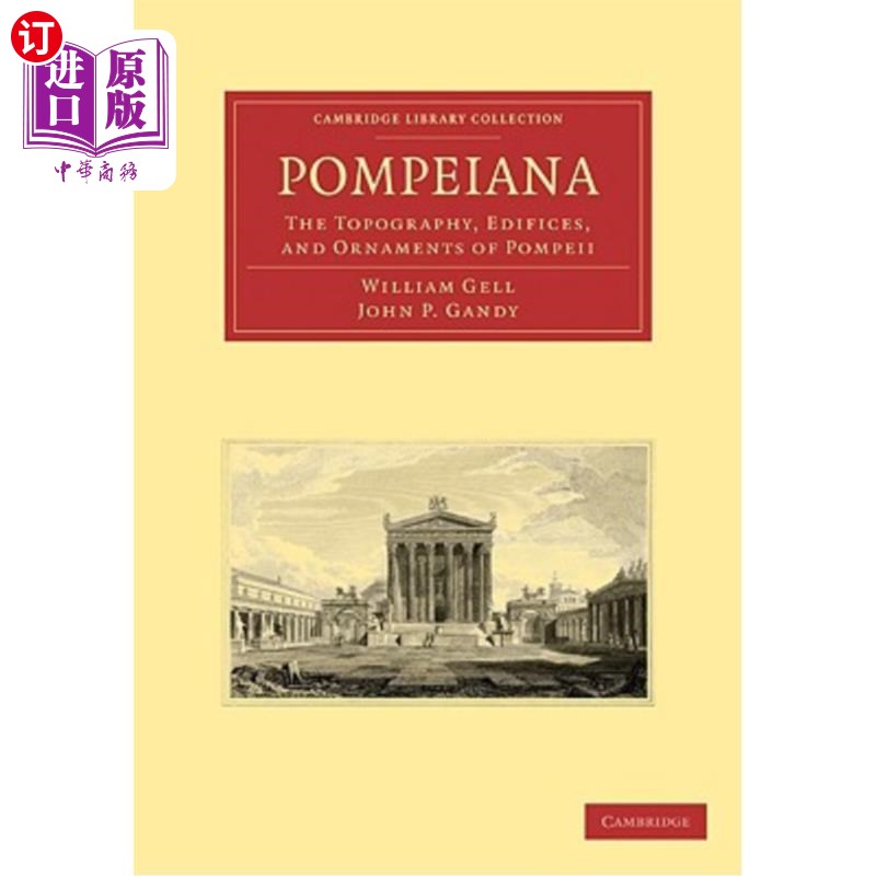 海外直订Pompeiana: The Topography, Edifices, and Ornaments of Pompeii庞贝城：庞贝城的地形、建筑物和装饰物