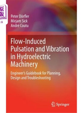 海外直订Flow-Induced Pulsation and Vibration in Hydroelectric Machinery: Engineer's Guid 水力机械中的流致脉动和振动