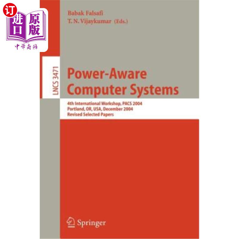 海外直订Power-Aware Computer Systems: 4th International Workshop, Pacs 2004, Portland, O 电力感知计算机系统:第四届