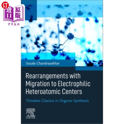 海外直订Rearrangements with Migration to Electrophilic Heteroatomic Centers: Timeless Cl 迁移到亲电杂原子中心的重排