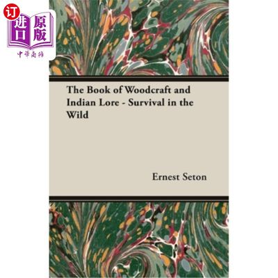 海外直订The Book of Woodcraft and Indian Lore - Survival in the Wild 《木工与印度传说之书——野外生存》