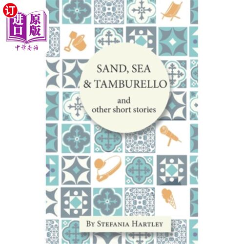 海外直订Sand, Sea and Tamburello: 10 humorous and heartwarming short stories for Summer 沙子，大海和坦布雷洛：10个