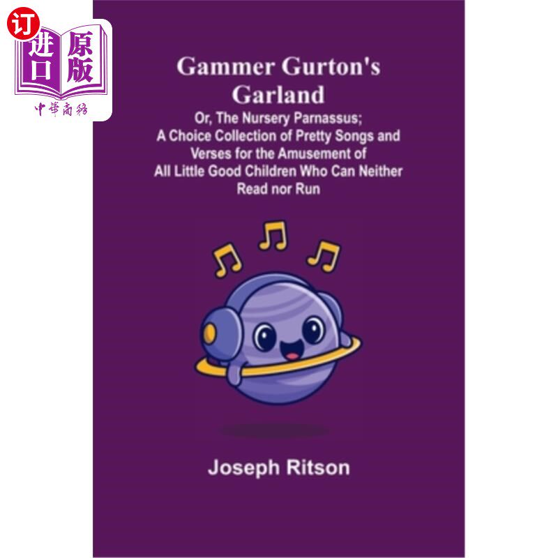海外直订Gammer Gurton's Garland; Or, The Nursery Parnassus; A Choice Collection of Prett Gammer Gur