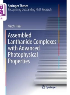 海外直订Assembled Lanthanide Complexes with Advanced Photophysical Properties 具有高等光物理性质的组装镧系配合物