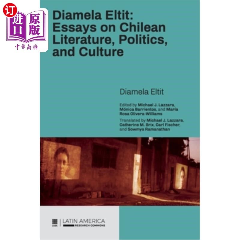 海外直订Diamela Eltit: Essays on Chilean Literature, Politics, and Culture 迪亚米拉·埃尔蒂特：智利文学、政治和文化