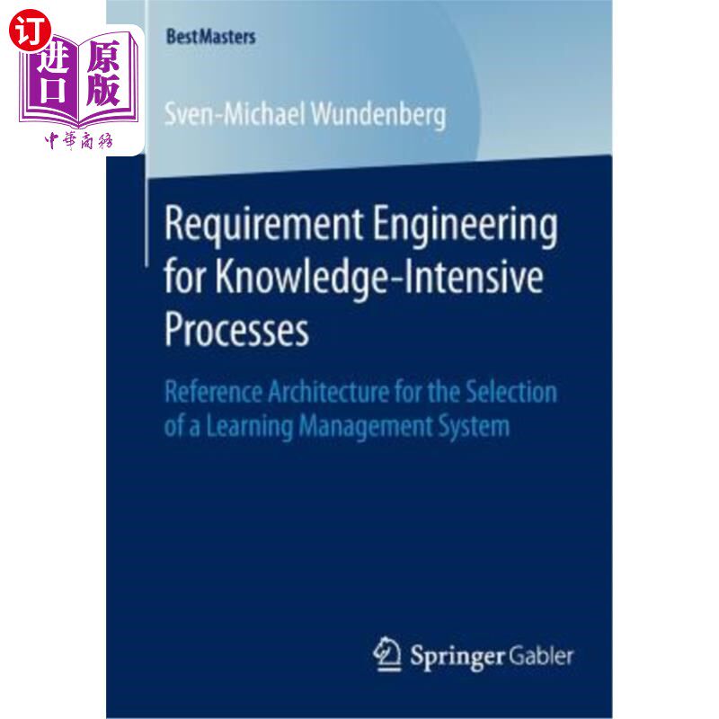 海外直订Requirement Engineering for Knowledge-Intensive Processes: Reference Architectur 知识密集型过程的需求工程：