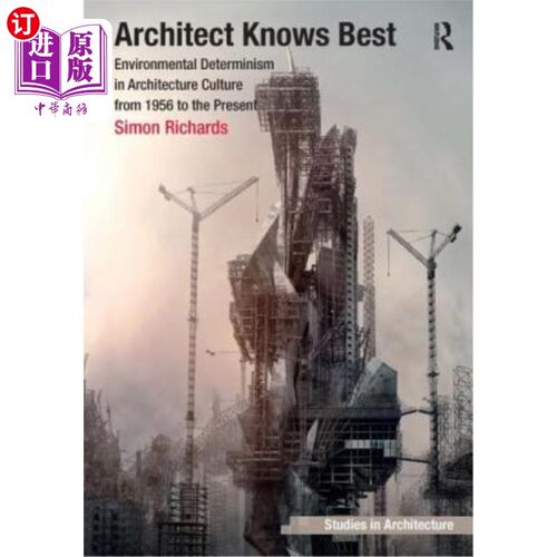 海外直订Architect Knows Best: Environmental Determinism in Architecture Culture from 195 建筑师最了解:1956年至今建