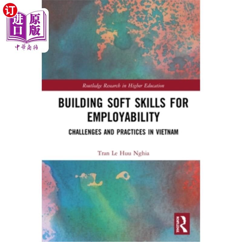 海外直订Building Soft Skills for Employability: Challenges and Practices in Vietnam 为就业能力建立软技能:越南的挑战