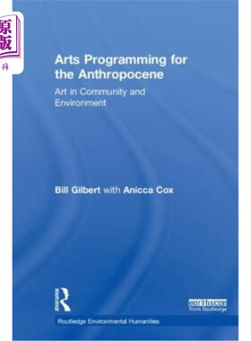海外直订Arts Programming for the Anthropocene: Art in Community and Environment 人类世艺术规划：社区与环境中的艺术