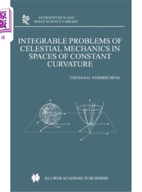 海外直订Integrable Problems of Celestial Mechanics in Spaces of Constant Curvature 常曲率空间中天体力学的可积问题