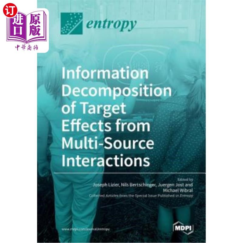 海外直订Information Decomposition of Target Effects from Multi-Source Interactions 多源交互作用下目标效应的信息分解