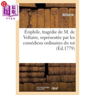 Par ériphile Voltaire 海外直订法语 Les Ordinaires Tragédie 1732年3月 Comédiens Représentée