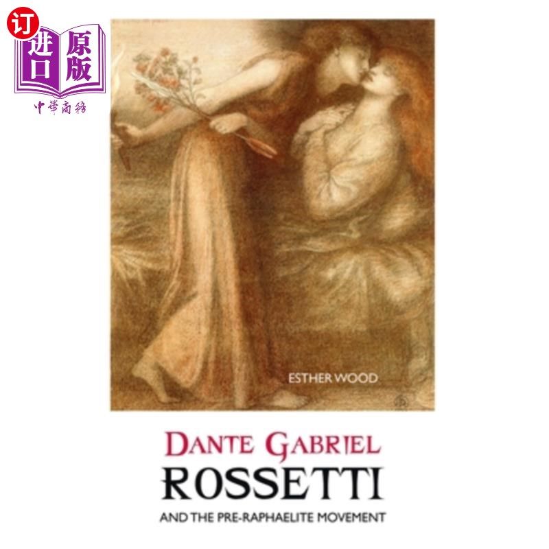 海外直订Dante Gabriel Rossetti and the Pre-Raphaelite Movement 但丁·加布里埃尔·罗塞蒂和拉斐尔前派运动