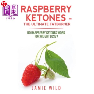 海外直订医药图书Raspberry Ketones - The Ultimate Fatburner 覆盆子酮——终极脂肪燃烧剂