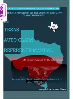 海外直订Texas Auto Claim Reference Manual: How to Properly Communicate and Command Your  德州汽车索赔参考手册：如何