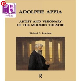 海外直订Adolphe Appia: Artist and Visionary of the Modern Theatre 阿道夫·阿皮亚:现代戏剧的艺术家和梦想家