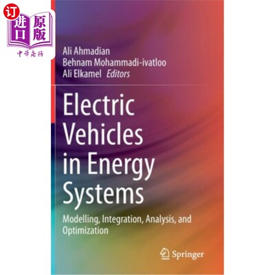海外直订Electric Vehicles in Energy Systems: Modelling, Integration, Analysis, and Optim 能源系统中的电动汽车:建模、集