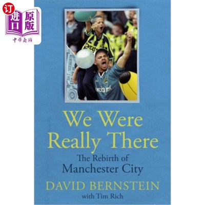 海外直订We Were Really There: The Rebirth of Manchester City 《我们真的在那里：曼城的重生