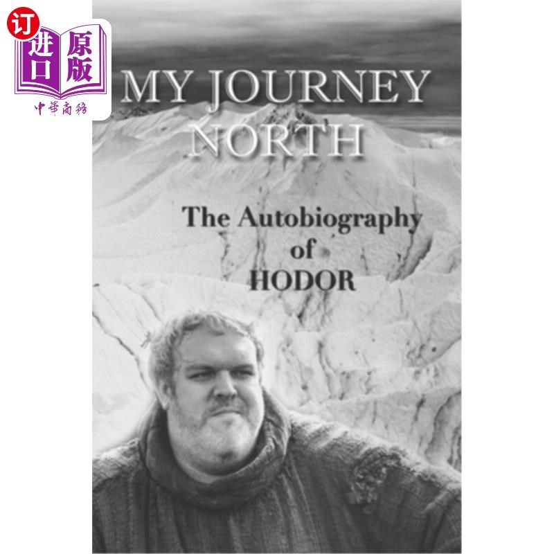 海外直订Hodor autobiography: My Journey North: - gag book, funny thrones memorabilia - n 霍多自传：《我的北方之旅》