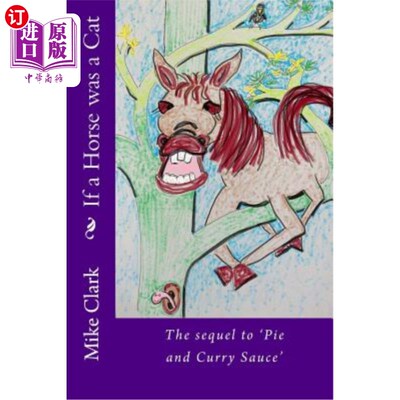 海外直订If a Horse was a Cat: The sequel to 'Pie and Curry Sauce' 如果马是猫:《派和咖喱酱》的续集