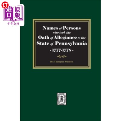 海外直订Names of Persons who took the Oath of Allegiance to the State of Pennsylvania be 在1777年至178