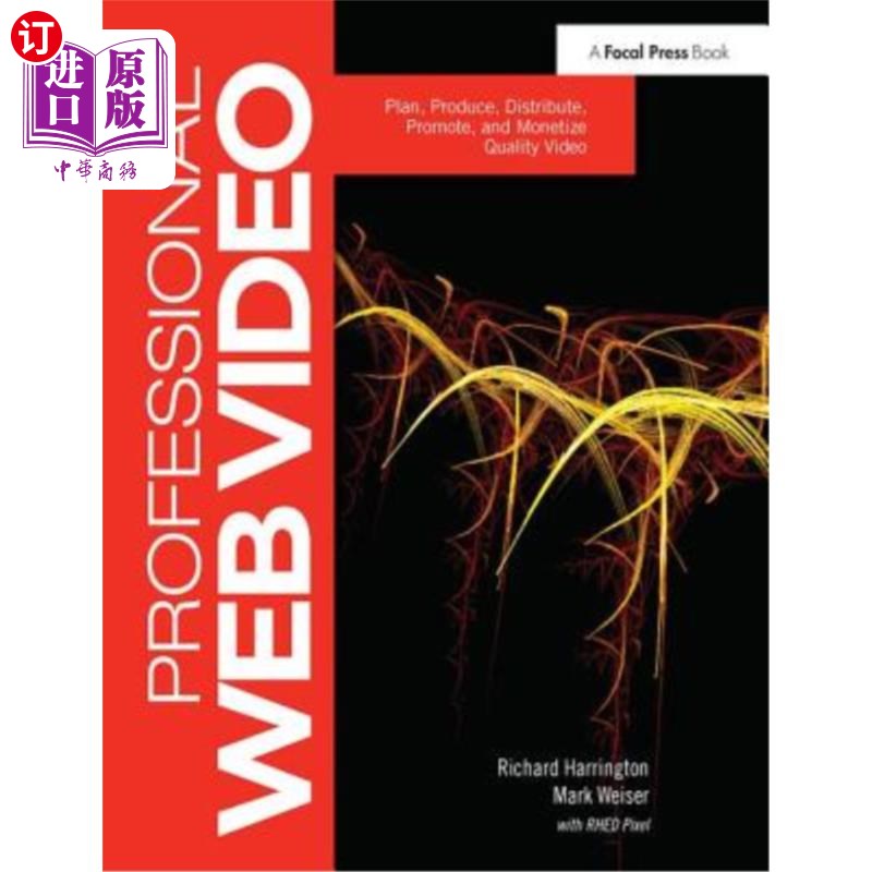 海外直订Professional Web Video: Plan, Produce, Distribute, Promote, and Monetize Quality 专业视频:计划、制作、