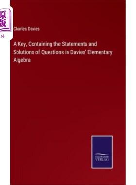海外直订A Key, Containing the Statements and Solutions of Questions in Davies' Elementar 《戴维斯初等代数》中问题的