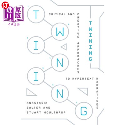 海外直订Twining: Critical and Creative Approaches to Hypertext Narratives 缠绕:超文本叙事的批判性和创造性方法