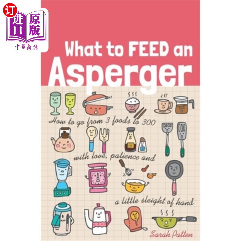 海外直订医药图书What to Feed an Asperger: How to Go from 3 Foods to 300 with Love, Patience and  如何喂养亚斯伯格症