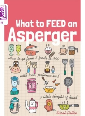 海外直订医药图书What to Feed an Asperger: How to Go from 3 Foods to 300 with Love, Patience and  如何喂养亚斯伯格症