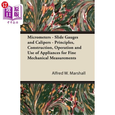 海外直订Micrometers - Slide Gauges and Calipers - Principles, Construction, Operation an 千分尺。滑动量规和卡尺。精