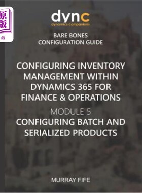 海外直订Configuring Inventory Management within Dynamics 365 for Finance & Operations: M 在Dynamics