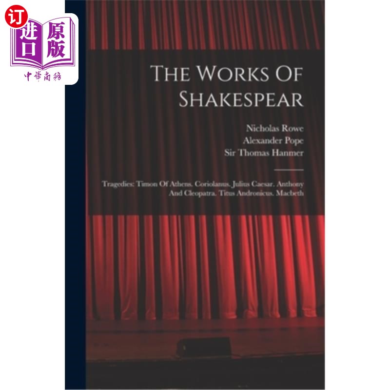 海外直订The Works Of Shakespear: Tragedies: Timon Of Athens. Coriolanus. Julius Caesar.  莎士比亚作品:悲剧:雅典的丁