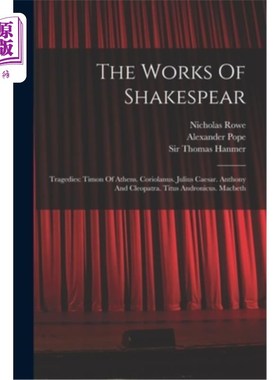 海外直订The Works Of Shakespear: Tragedies: Timon Of Athens. Coriolanus. Julius Caesar.  莎士比亚作品:悲剧:雅典的丁