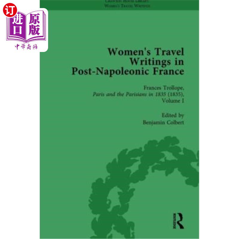 海外直订Women's Travel Writings in Post-Napoleonic France, Part II Vol 7 后拿破仑时代法国妇女的旅行写作,第二部分,
